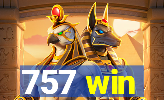 757 win